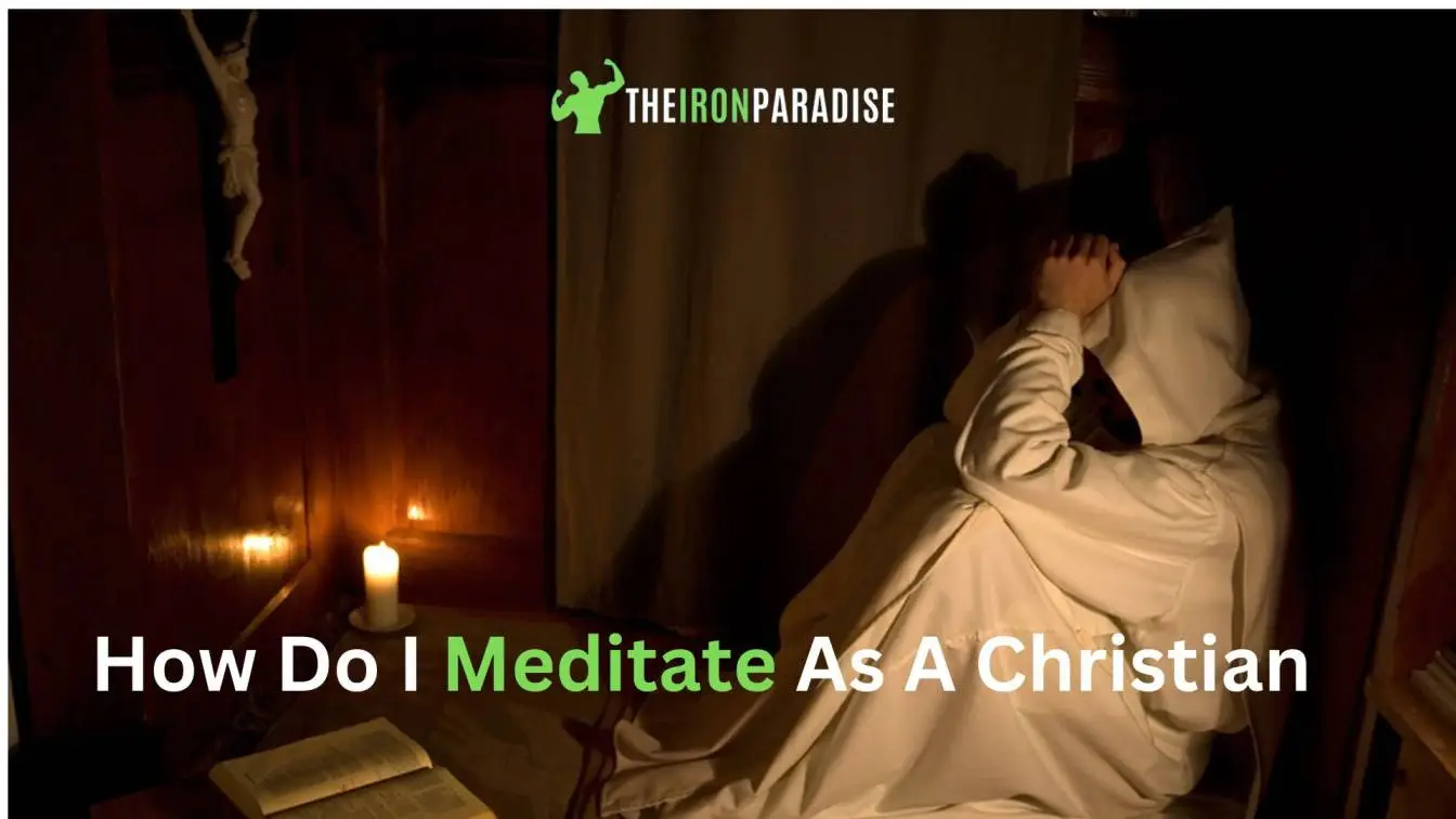 Embracing Stillness: How Do I Meditate As A Christian?